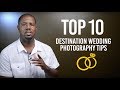 Top 10 Destination Wedding Photography Tips