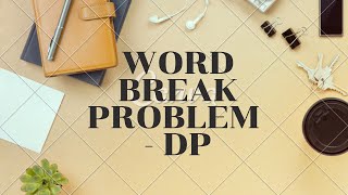 Word Break Problem Code Explanation - Dynamic Programming