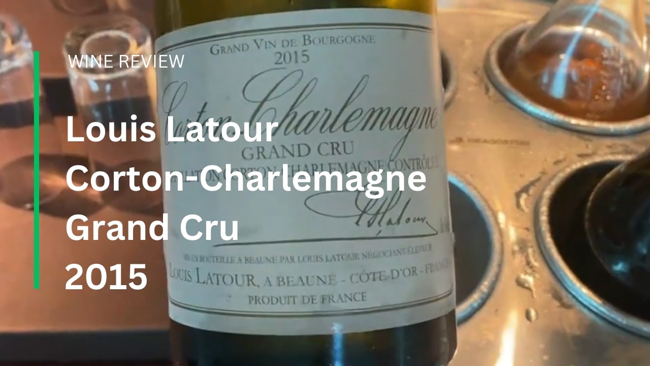 Wine Review: Louis Latour Corton-Charlemagne Grand Cru 2015 - in