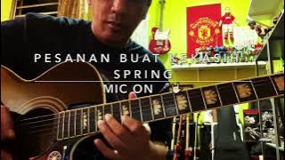 Pesanan Buat Kekasih (Spring) - Mic On 🎤🤟🏻