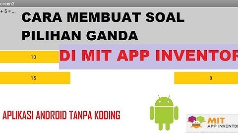 Membuat Soal Kuis Interaktif Lengkap dengan Skor di MIT APP Inventor || Belajar aplikasi android