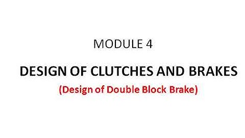 Module 4: Design of clutches and brakes