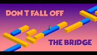 Don't Fall Off The Bridge!