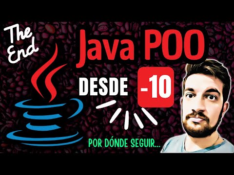 VIDEO FINAL 🔚 POO desde -10 en Java ☕ Por dónde seguir...