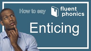 How to pronounce the word Enticing | With definition & example sentence