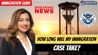 How Long Will My Immigration Case Take? | Immigration Processing Time | Immigration Guide