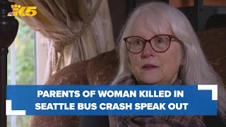 'There is no justice sufficient': Parents of woman killed in Seattle Metro bus crash speak out