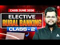 CAIIB Elective Rural Banking | Class 2 | CAIIB Elective Paper for June 2026 | Kinshuk Bahlan