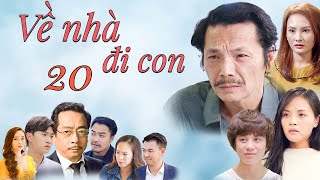 VỀ NHÀ ĐI CON - Tập 20 | Phim Bộ Tình Cảm Gia Đình Hay Nhất 2025 | Phim Việt Nam Bất Hủ