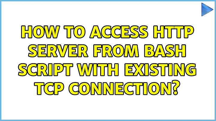 How to access http server from bash script with existing tcp connection?