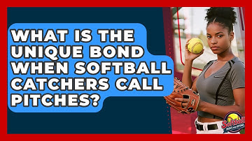 What Is The Unique Bond When Softball Catchers Call Pitches? - Softball Basics and Beyond