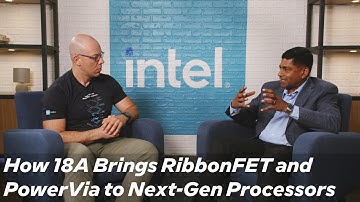 The Road to Panther Lake: 18A Process Node | Talking Tech | Intel Technology
