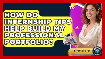 How Do Internship Tips Help Build My Professional Portfolio? | Internship Hero News