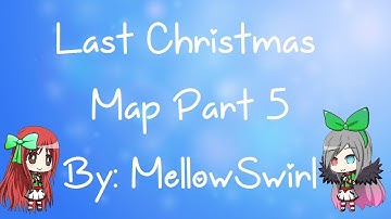 Gacha Studio - Last Christmas MAP [ Part 5 ]