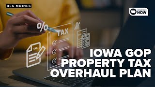 Iowa GOP updates plan to overhaul property taxes: "We're committed to rebuilding the system."