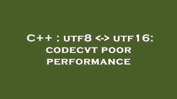 C++ : utf8  -  utf16: codecvt poor performance