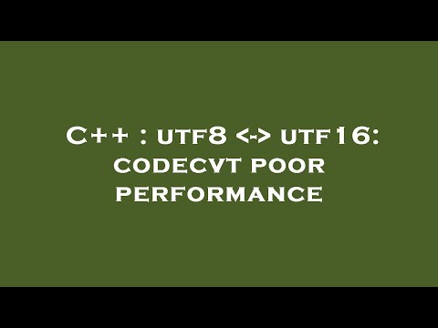 C++ : utf8  -  utf16: codecvt poor performance