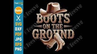 Boots On The Ground SVG PNG Cowgirl Linedance Cowboy Western Line Dancing Cricut Shirt Design