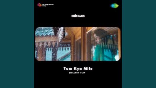 Download Lagu Tum Kya Mile - Chillout Flip MP3