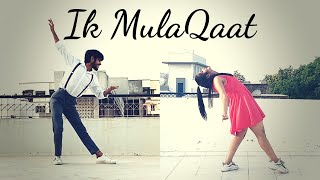 Ik Mulaqaat Unplugged - Ayushmann Khurrana , Meet Bros l Dance Cover l harshNhiral Choreography