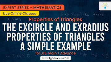 The Excircle and Exradius | Properties of Triangles | Simple Example | JEE | Mathematics - TG Campus