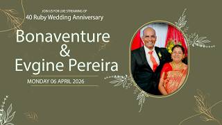 Bonaventure & Evgine Pereira || 40thRuby Wedding Anniversary || LIVE STREAMING || 06  APRIL 2026
