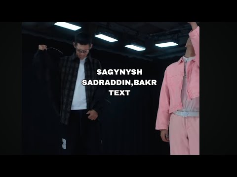 Sagynysh | SADRADDIN X BAKR | TEXT