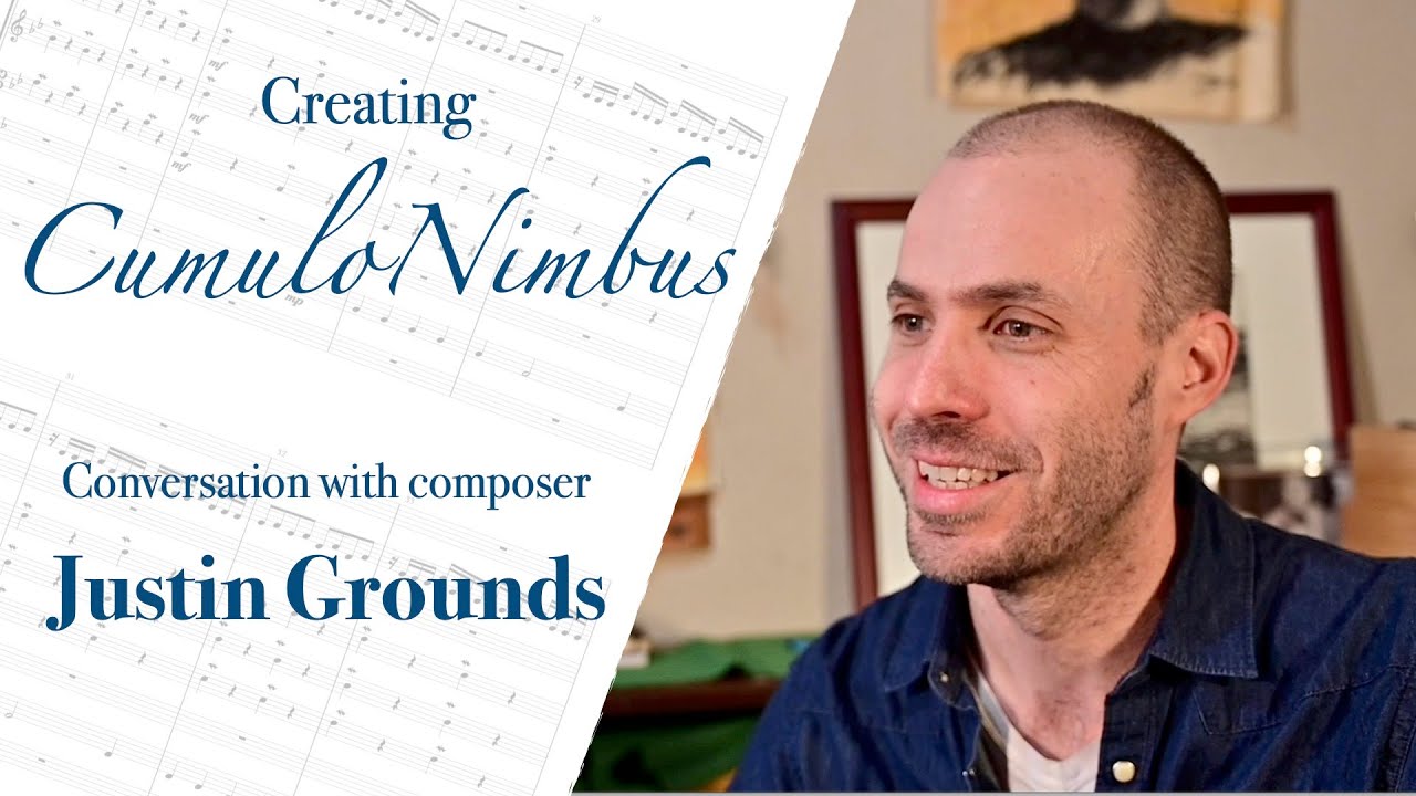 Creating CumuloNimbus - conversation with composer Justin Grounds