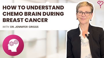 Chemo Brain Explained: Management Strategies and Reassurance