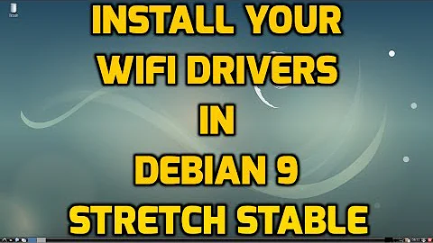 How to Install Your Wifi Drivers in Debian 9 Stretch Stable