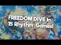 FREEDOM DiVE In 15 Rhythm Games!