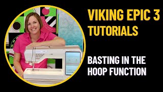 Husqvarna Viking Designer Epic 3 Basting in the Hoop Function