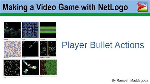 10 NetLogo Tutorial - Agent Based Model to Make a Video Game - Player Bullet Actions
