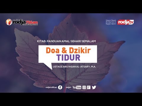 Panduan Amal Sehari Semalam: Doa & Dzikir Tidur l Ustadz Abu Ihsan Al-Atsary, M.A.