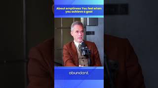 Celebrity About emptiness You feel when you achieve a goal : Jordan Peterson Profile