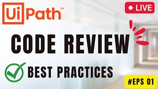UiPath | LIVE Code Review | Development Best Practices | Beginners | RPA  Conversation