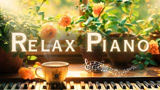Relaxing Piano Music: Clear Your Mind From Stress | ♫ Piano Music For Studying, Working & Relaxing