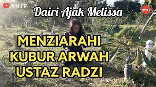 Ajak Melissa Menziarahi Kubur Allahyarham Ustaz Radzi Melissa