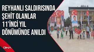 Reyhanlı saldırısında şehit olanlar 11’inci yıl dönümünde anıldı by Demirören Haber Ajansı 195 views 2 days ago 3 minutes, 31 seconds