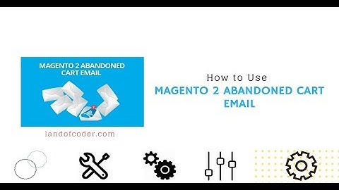 How to Use Magento 2 Abandoned Cart Email