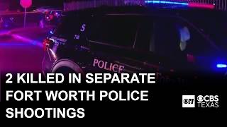 2 people killed in separate Fort Worth police shootings within 24 hours