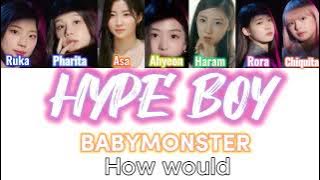 Request #6 How would BABYMONSTER sing Hype Boy (NewJeans) Lyrics Han/Rom/Eng Colour coded