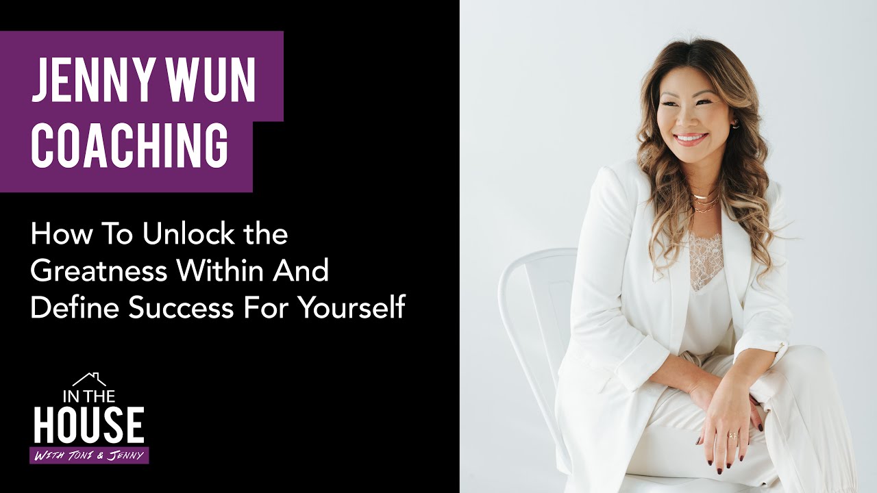 JENNY WUN COACHING - How To Unlock the Greatness Within And Define Success For Yourself