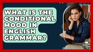 What Is The Conditional Mood In English Grammar? - Lexicon Lounge