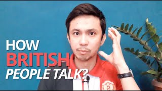 How British people talk? | What is real British accent?