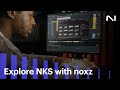 noxz explores NKS | Native Instruments