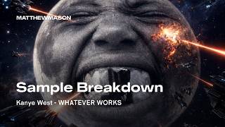 Sample Breakdown: Kanye West - WHATEVER WORKS