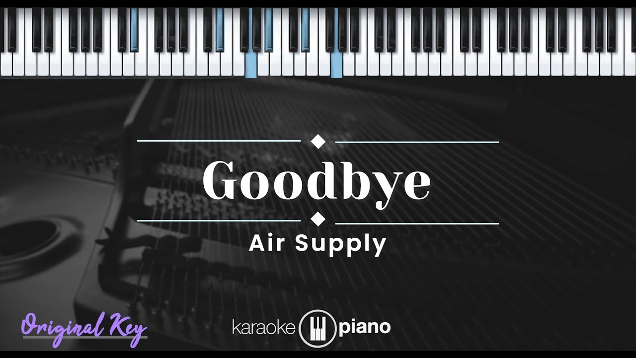 Goodbye – Air Supply (KARAOKE PIANO - ORIGINAL KEY) Goodbye – Air Supply (KARAOKE PIANO - ORIGINAL KEY)