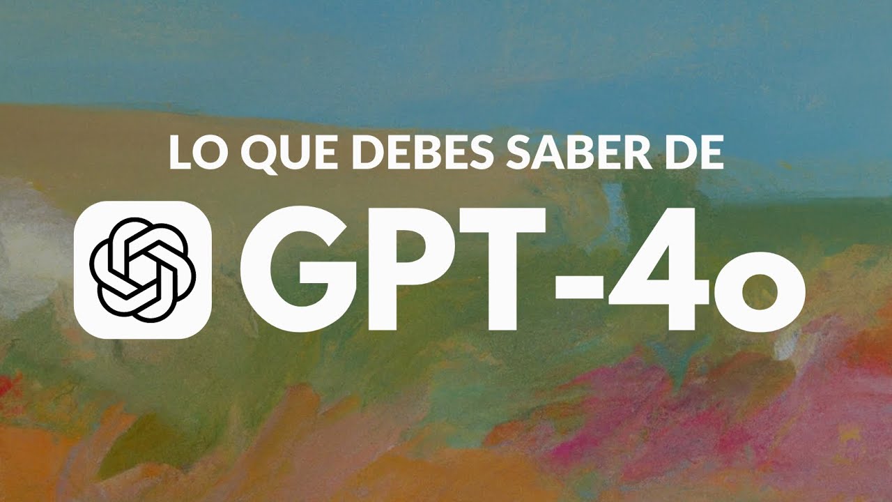 GPT-4o: Lo que debes saber del nuevo modelo de OpenAI - Gratis y con la ...