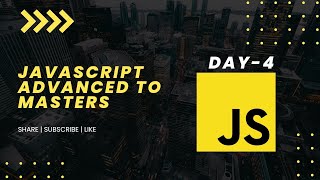  JavaScript Advanced to Master | Day 4